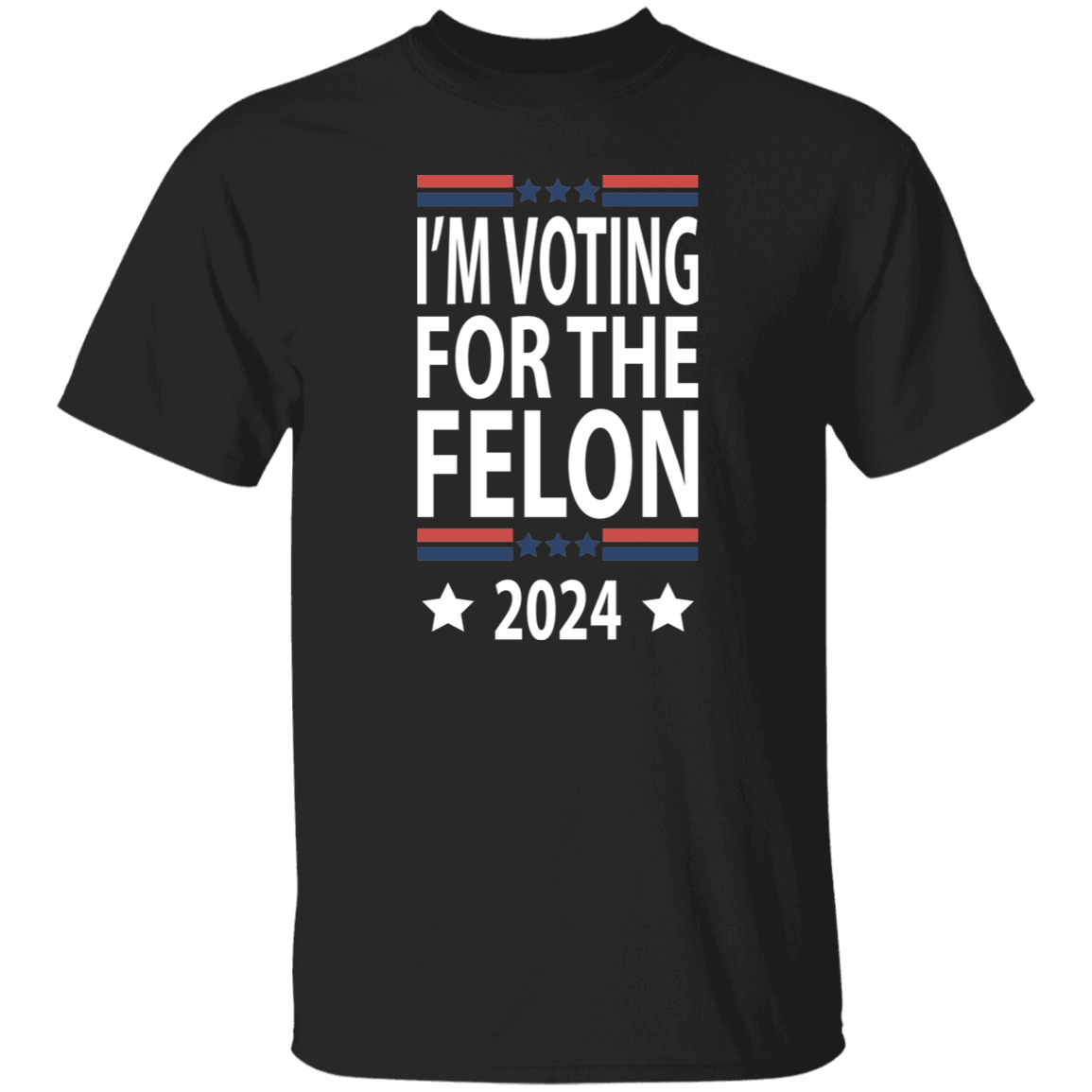 I'm Voting For The Felon 2024 TShirt